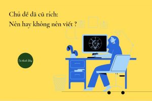 Chọn chủ đề, lĩnh vực để viết blog