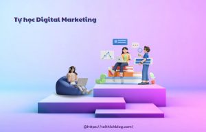 Học digital marketing ở đâu uy tín, tự học digital marketing như thế nào